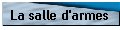 La salle d'armes